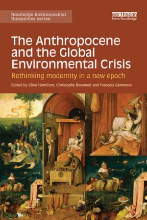 Cover of the book The Anthropocene and the Global Environmental Crisis by Jean Badman, Laurie Grimmet