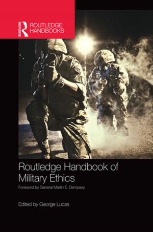 Cover of the book Routledge Handbook of Military Ethics by Levent Altinay, Alexandros Paraskevas, SooCheong (Shawn) Jang