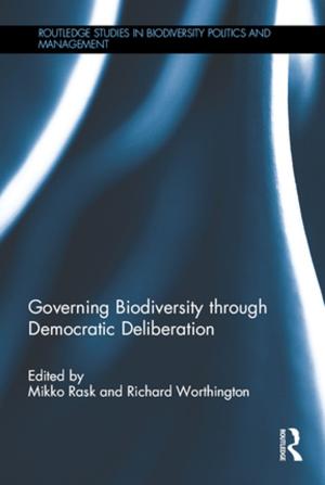 Cover of the book Governing Biodiversity through Democratic Deliberation by Nicole Matthews, Naomi Sunderland
