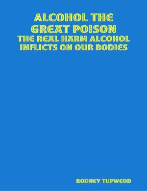Cover of the book Alcohol the Great Poison by Cary Grant
