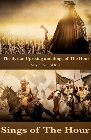Cover of the book The Syrian Uprising and Signs Of The Hour by Jamshed Akhtar