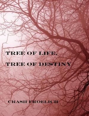 Cover of the book Tree of Life, Tree of Destiny by Darlene O'Dell