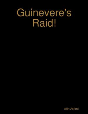 Cover of the book Guinevere's Raid! by Dennis van Westerborg