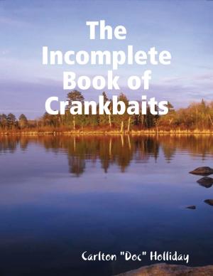 Cover of the book The Incomplete Book of Crankbaits by World Travel Publishing