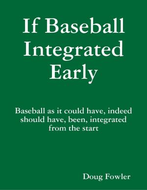Cover of the book If Baseball Integrated Early by Jonathan David Sloate