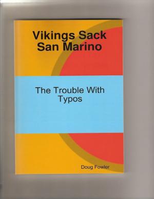 Cover of the book Vikings Sack San Marino - The Trouble With Typos by Steve DeGroof
