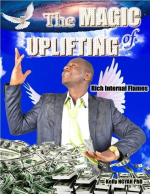 Cover of the book The Magic of Uplifting: Rich Internal Flames by Stormy Meldrum