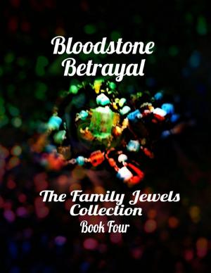 Cover of the book Bloodstone Betrayal - The Family Jewels Collection Book Four by Rob Scott