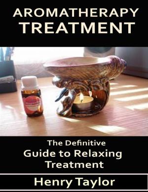 Book cover of Aromatherapy Treatment: The Definitive Guide to Relaxing Treatment