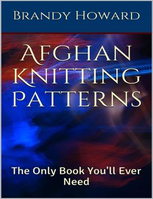 Cover of the book Afghan Knitting Patterns: The Only Book You'll Ever Need by Jean Aked