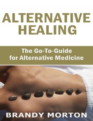 Cover of the book Alternative Healing: The Go to Guide for Alternative Medicine by Ron Carter