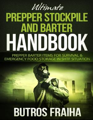 Cover of the book Ultimate Prepper and Stockpile Handbook: Prepper Barter Items for Survival & Emergency Food Storage In Shtf Situation by Joy Renkins