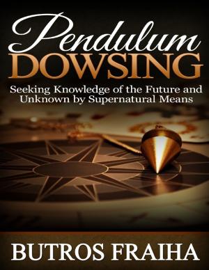 Cover of the book Pendulum Dowsing: Seeking Knowledge of the Future and Unknown By Supernatural Means by Doreen Milstead