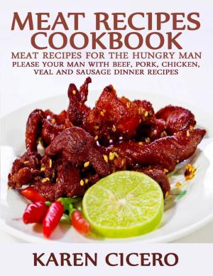 bigCover of the book Meat Recipes Cookbook: Meat Recipes for the Hungry Man: Please Your Man With Beef, Pork, Chicken, And Sausage Dinner Recipes by 