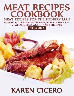 bigCover of the book Meat Recipes Cookbook: Meat Recipes for the Hungry Man: Please Your Man With Beef, Pork, Chicken, Veal, and Sausage Recipes by 