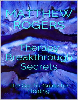 Cover of the book Therapy Breakthrough Secrets: The Go to Guide for Healing by Saifuddin Bamboat