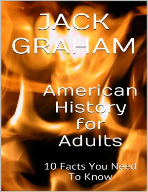 Cover of the book American History for Adults: 10 Facts You Need to Know by Jimmy Boom Semtex