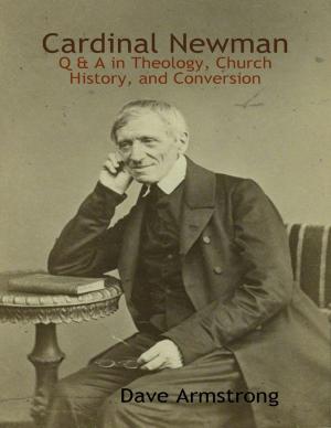 Cover of the book Cardinal Newman: Q & A in Theology, Church History, and Conversion by Matthew Harrington