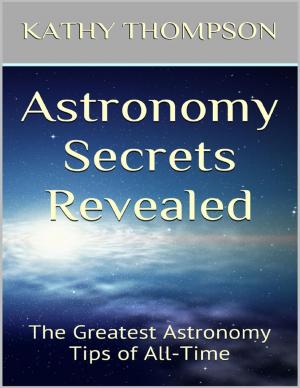 Cover of the book Astronomy Secrets Revealed: The Greatest Astronomy Tips of All Time by Amber O’Connor