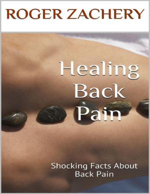 Cover of the book Healing Back Pain: Shocking Facts About Back Pain by Marie Kelly