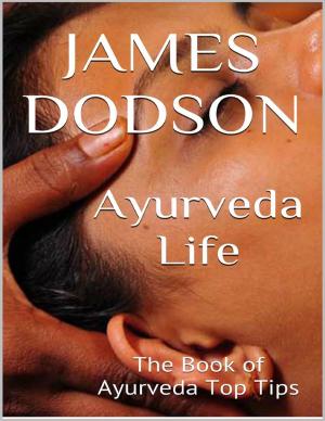 Cover of the book Ayurveda Life: The Book of Ayurveda Top Tips by Douglas Connor