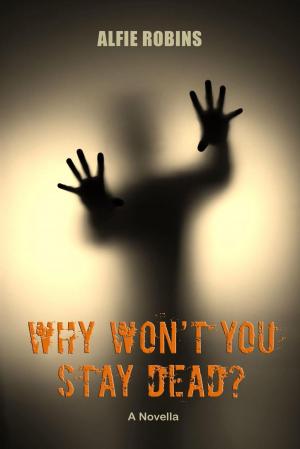 Cover of the book Why Won't You Stay Dead? by richard allan