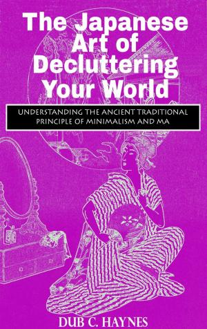Cover of the book The Japanese Art of Decluttering Your World by Cybele Masterman