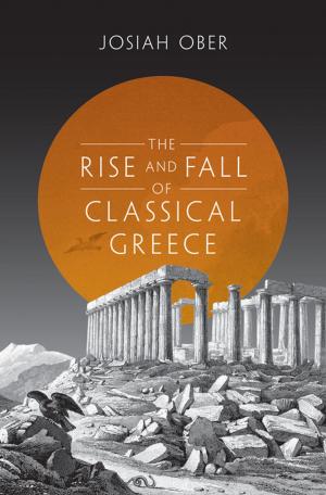 Cover of the book The Rise and Fall of Classical Greece by Meredith Martin
