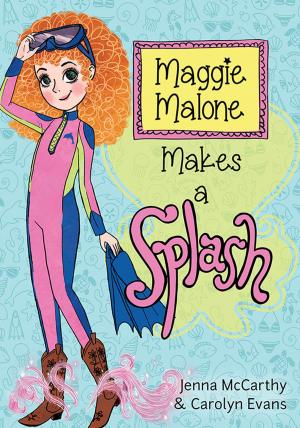 Cover of the book Maggie Malone Makes a Splash by Cheryl Garrison