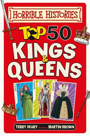 Cover of the book Horrible Histories: Top 50 Kings and Queens by Holly Webb