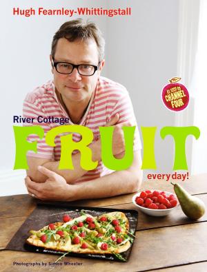 Cover of the book River Cottage Fruit Every Day! by Daniel Shaw