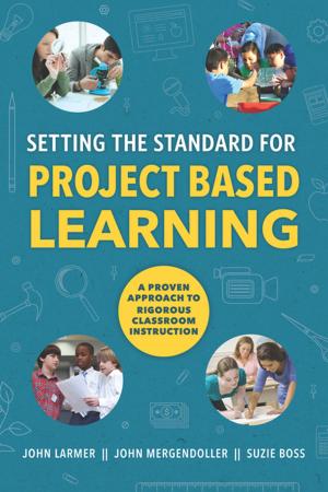 Cover of the book Setting the Standard for Project Based Learning by Steve Gruenert, Todd Whitaker