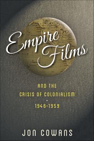 Cover of the book Empire Films and the Crisis of Colonialism, 1946–1959 by Andrew J. Butrica