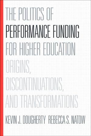 Cover of the book The Politics of Performance Funding for Higher Education by Kimberly Bratton