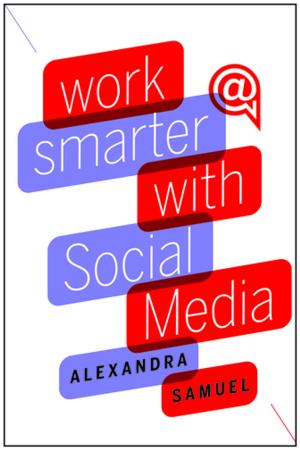 Cover of the book Work Smarter with Social Media by Harvard Business Review