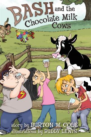 Cover of the book Bash and the Chocolate Milk Cows by Bobby Jamieson