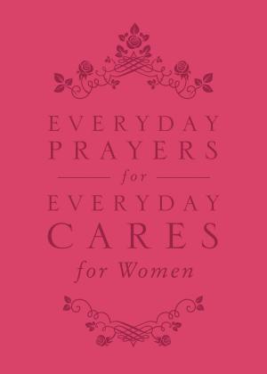 bigCover of the book Everyday Prayers for Everyday Cares for Women by 