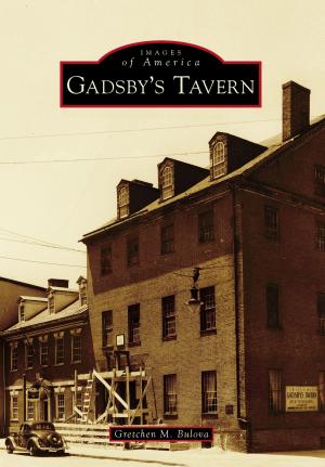 Cover of the book Gadsby's Tavern by Lee A. Weidner, Karen M. Samuels, Barbara J. Ryan, Lower Saucon Township Historical Society
