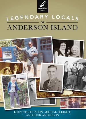 Cover of the book Legendary Locals of Anderson Island by Robbi Storms, Don Malcarne, Ivoryton Library Association