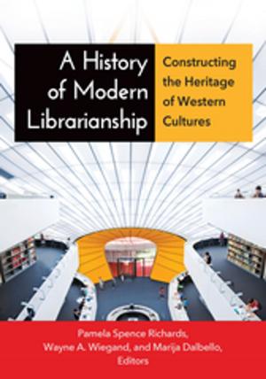 Cover of the book A History of Modern Librarianship: Constructing the Heritage of Western Cultures by Edward F. Mickolus, Susan L. Simmons