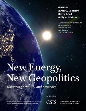 Cover of the book New Energy, New Geopolitics by Anthony H. Cordesman, Ashley Hess, Nicholas S. Yarosh