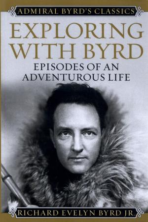 Cover of the book Exploring with Byrd by Frank T. Lyman Jr., Charlene Lopez, Arlene Mindus