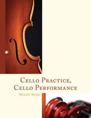 Cover of the book Cello Practice, Cello Performance by Rekha S. Rajan