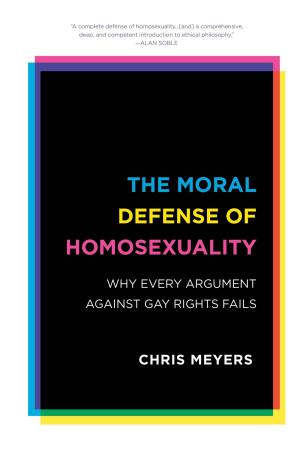 Cover of the book The Moral Defense of Homosexuality by Louis Kriesberg, Bruce W. Dayton
