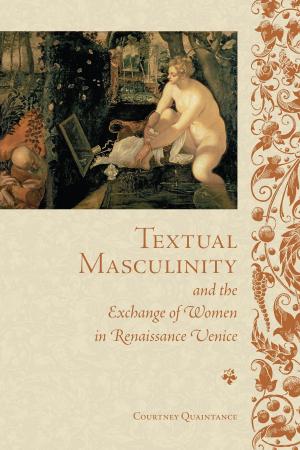 Cover of the book Textual Masculinity and the Exchange of Women in Renaissance Venice by J.F.M. Hunter