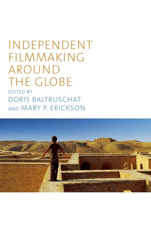 Cover of the book Independent Filmmaking Around the Globe by Kathryn Campbell