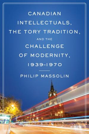 Cover of the book Canadian Intellectuals, the Tory Tradition, and the Challenge of Modernity, 1939-1970 by David B. MacDonald