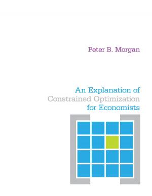 Cover of the book An Explanation of Constrained Optimization for Economists by Laurie Mook, Jack Quarter, Sherida Ryan