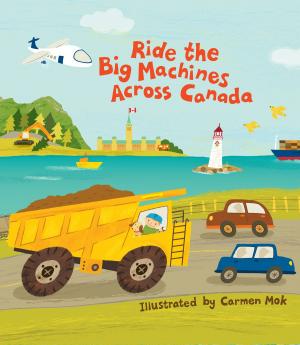 Cover of the book Ride The Big Machines Across Canada by StacyPlays