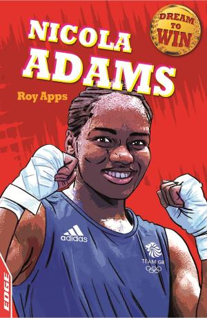 Cover of the book EDGE - Dream to Win: Nicola Adams by Diane Marwood